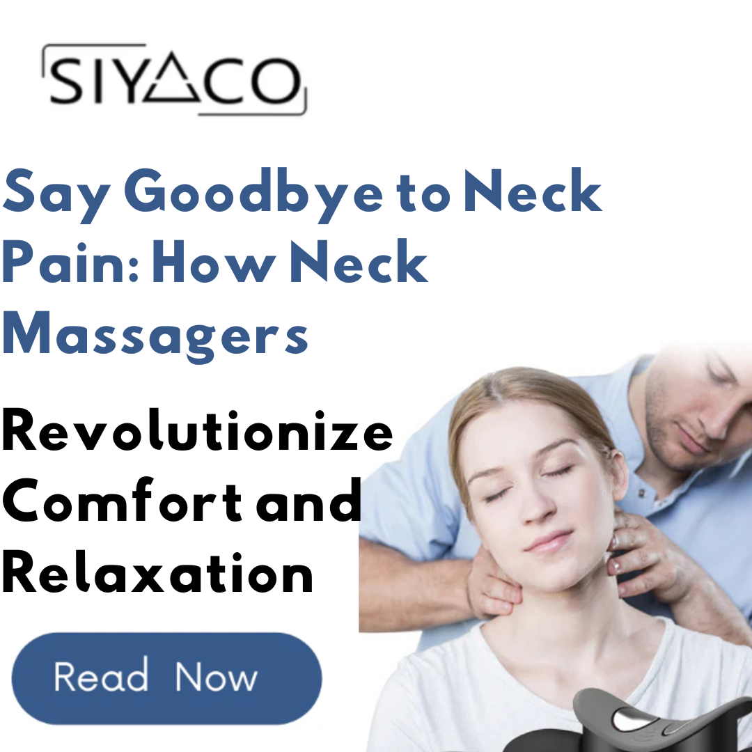 Say Goodbye to Neck Pain: How Neck Massagers Revolutionize Comfort and Relaxation