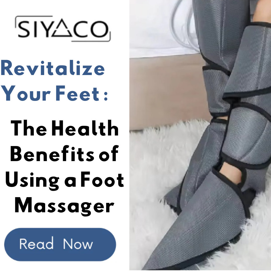 Revitalize Your Feet: The Health Benefits of Using a Foot Massager